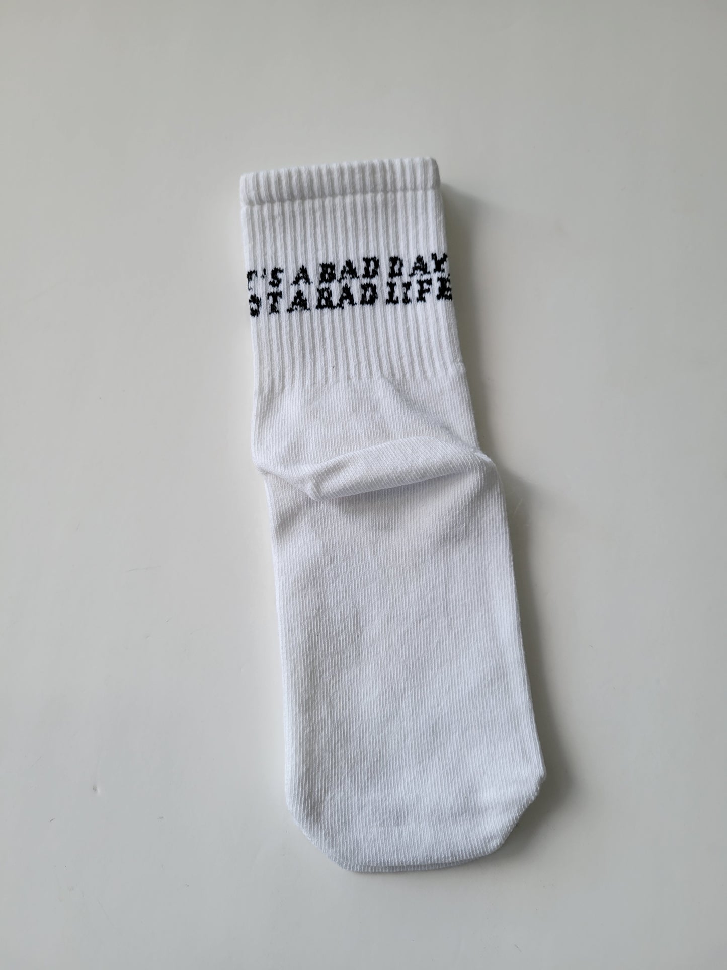 "It's a Bad Day Not a Bad Life" socks
